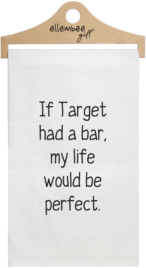 Funny Tea Towel "If Target had a bar, my life would be perfect."