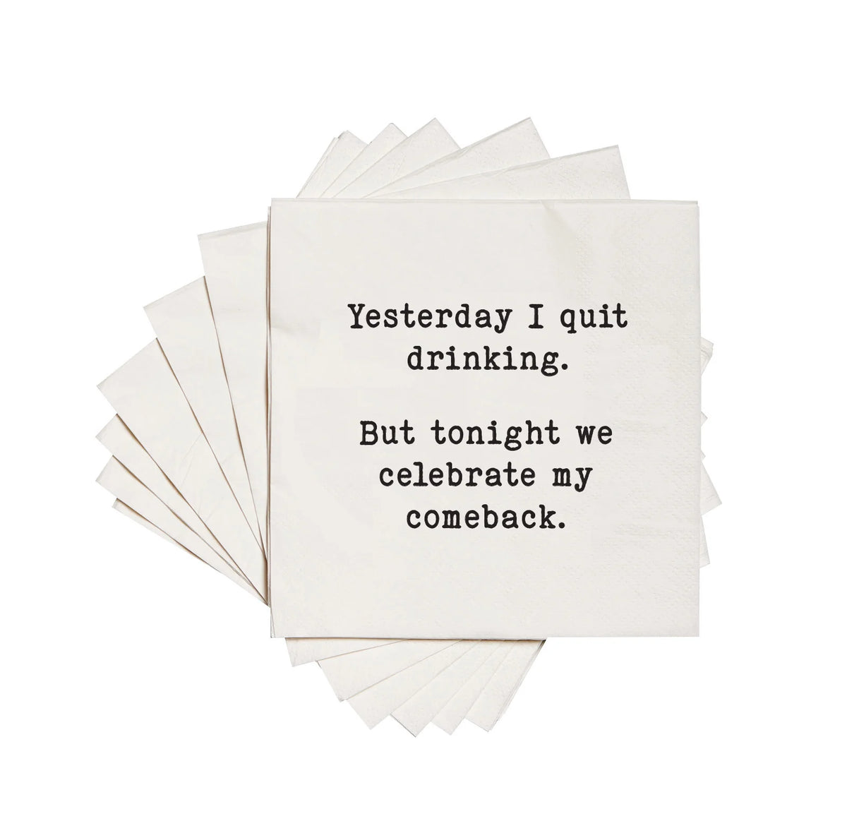 Funny Cocktail Napkins "Yesterday I quit drinking, but tonight we celebrate my comeback."