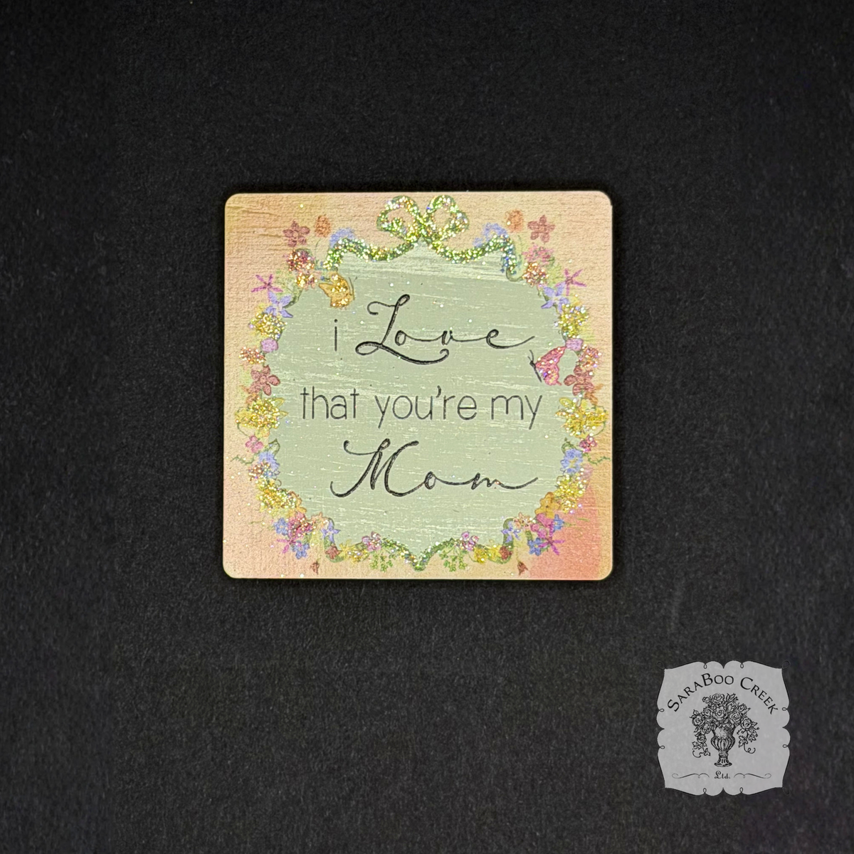 Love That You're My Mom Magnet