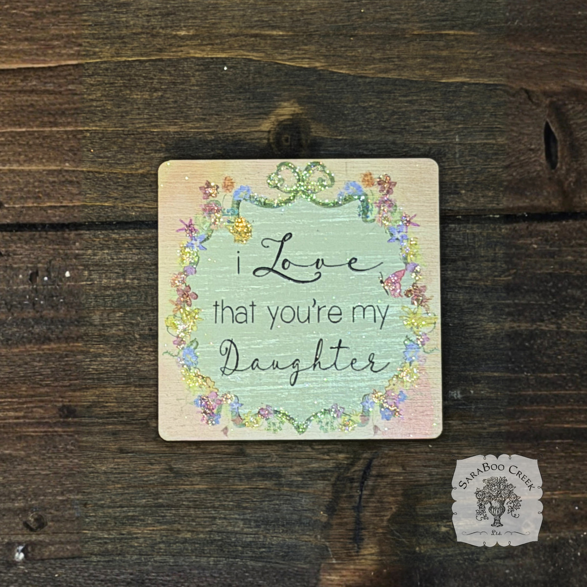 Love That You're My Daughter Magnet