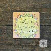 Love That You're My Friend Magnet