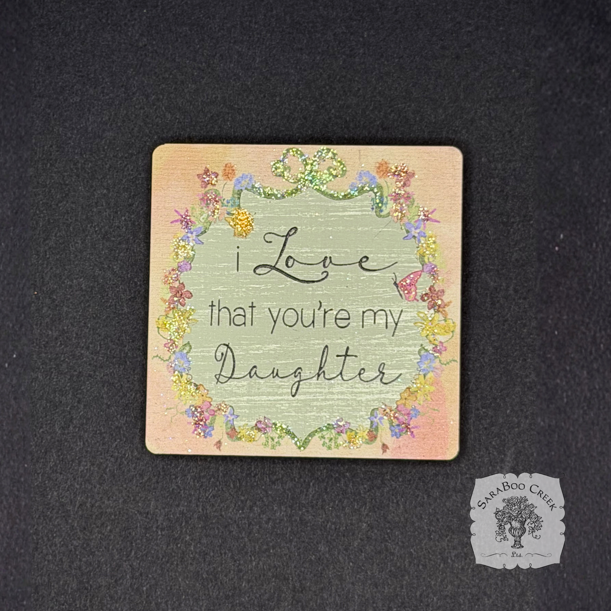 Love That You're My Daughter Magnet