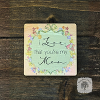 Love That You're My Mom Magnet