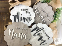"Love My" Mom Plaque (or Gigi, Grandma, Mimi, Nana or any Personalized Name)