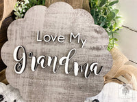 "Love My" Mom Plaque (or Gigi, Grandma, Mimi, Nana or any Personalized Name)