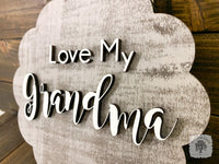"Love My" Mom Plaque (or Gigi, Grandma, Mimi, Nana or any Personalized Name)