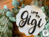 "Love My" Mom Plaque (or Gigi, Grandma, Mimi, Nana or any Personalized Name)