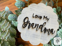 "Love My" Mom Plaque (or Gigi, Grandma, Mimi, Nana or any Personalized Name)